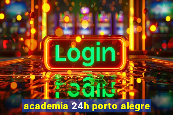 academia 24h porto alegre